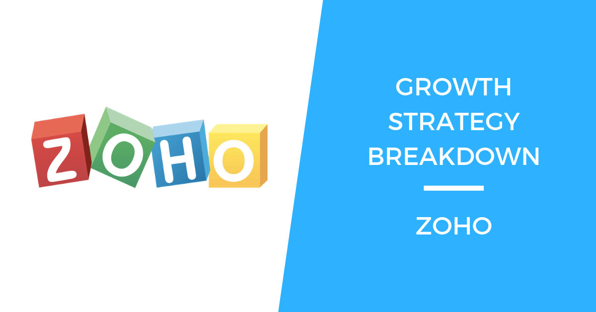 Growth Strategy Breakdown: How Zoho Became a $500M Company You’ve Never Heard Of